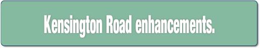 Kensington Road enhancements..