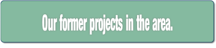 Our former projects in the area..