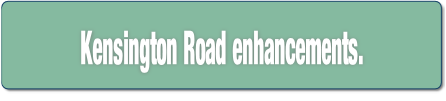 Kensington Road enhancements..